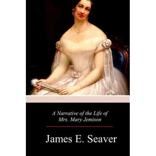 A Narrative of the Life of Mrs. Mary Jemison
