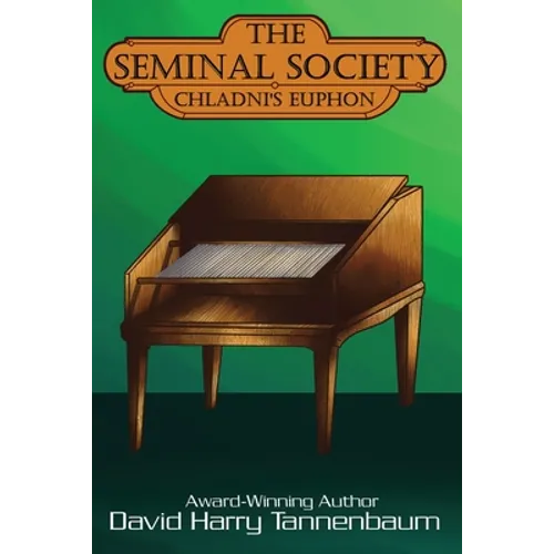 The Seminal Society: Chladni's Euphon: Edison's Phonograph