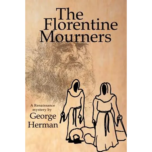 The Florentine Mourners: The Third Adventure of Leonardo Da Vinci and Niccolo Da Pavia