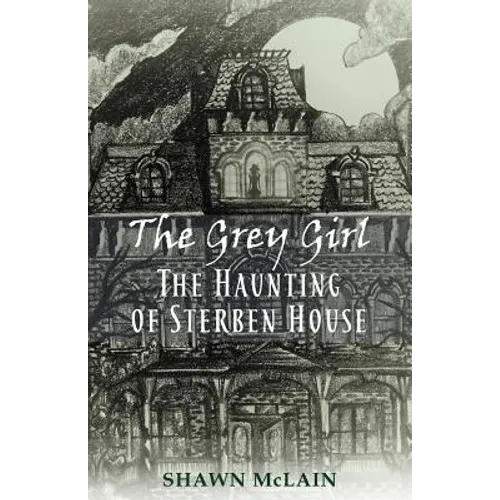 The Grey Girl: The Haunting of Sterben House