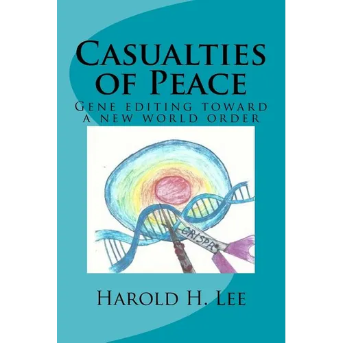 Casualties of Peace: Gene editing toward a new world order