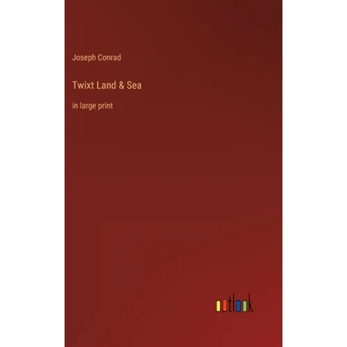 Twixt Land & Sea: in large print