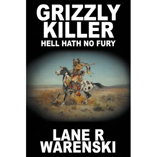Grizzly Killer: Hell Hath No Fury (Large Print Edition)