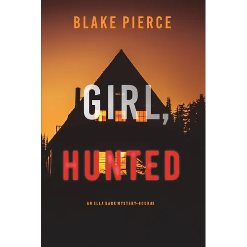 Girl, Hunted (An Ella Dark FBI Suspense Thriller-Book 3)