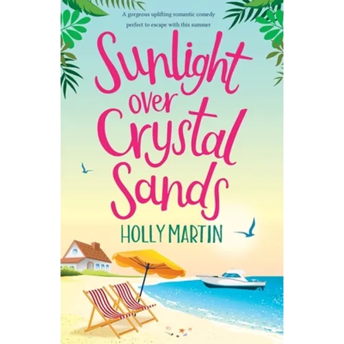 Sunlight over Crystal Sands: A gorgeous uplifting romantic comedy perfect to escape with this summer