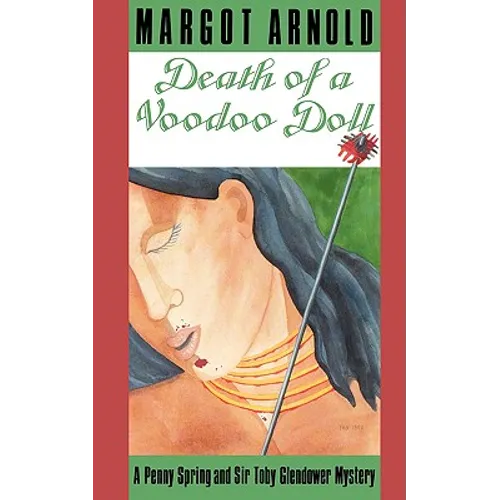 Death of a Voodoo Doll: A Penny Spring and Sir Toby Glendower Mystery