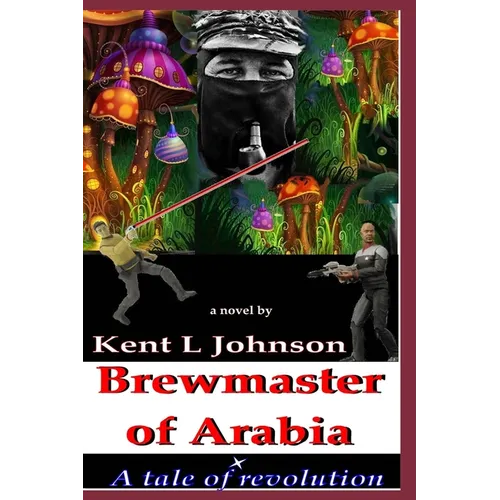 Brewmaster of Arabia: A Tale of Revolution
