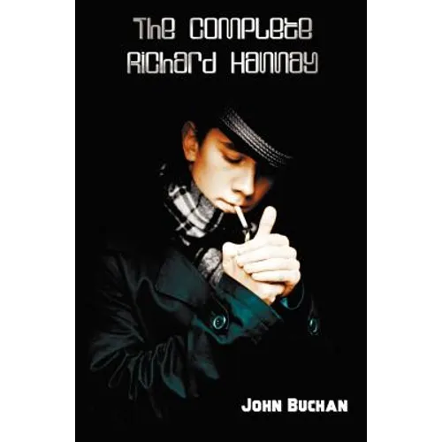 The Complete Richard Hannay - 39 Steps, Greenmantle, MR Steadfast, Three Hostages, Island of Sheep.