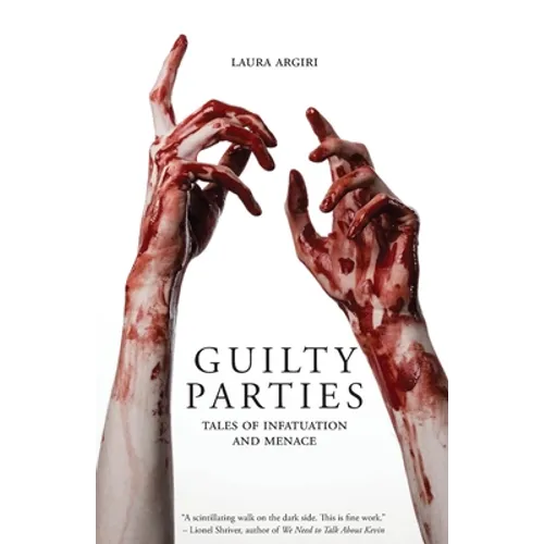 Guilty Parties: Tales of Infatuation and Menace