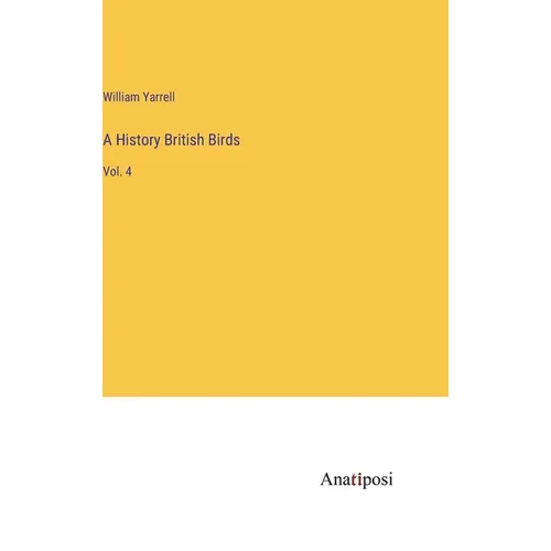 A History British Birds: Vol. 4