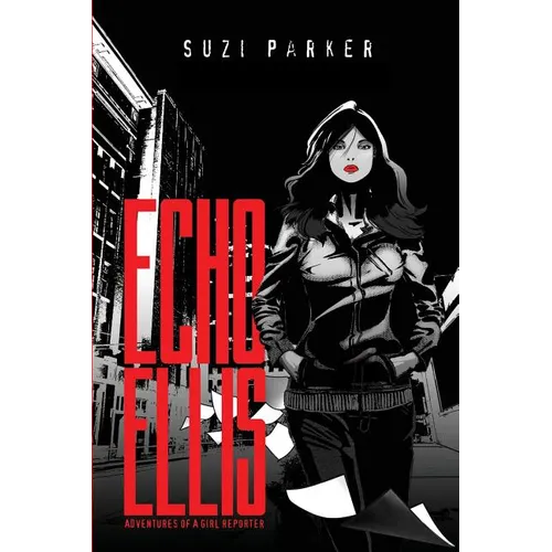 Echo Ellis: Adventures of a Girl Reporter
