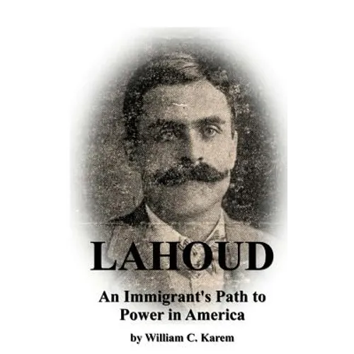 Lahoud: An Immigrant's Path to Power in America