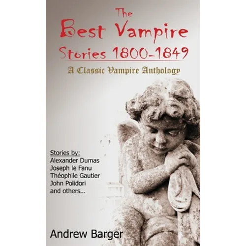 The Best Vampire Stories 1800-1849: A Classic Vampire Anthology