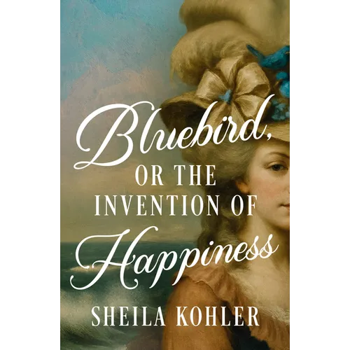 Bluebird, or the Invention of Happiness