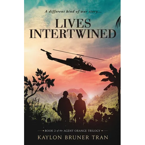 Lives Intertwined: Book 2 of the Agent Orange Trilogy