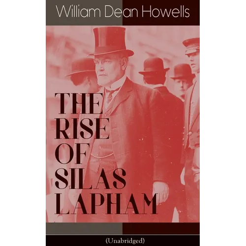 THE RISE OF SILAS LAPHAM (Unabridged): American Classic