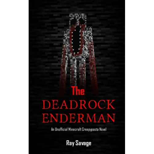 The Deadrock Enderman: An Unofficial Minecraft Creepypasta Novel