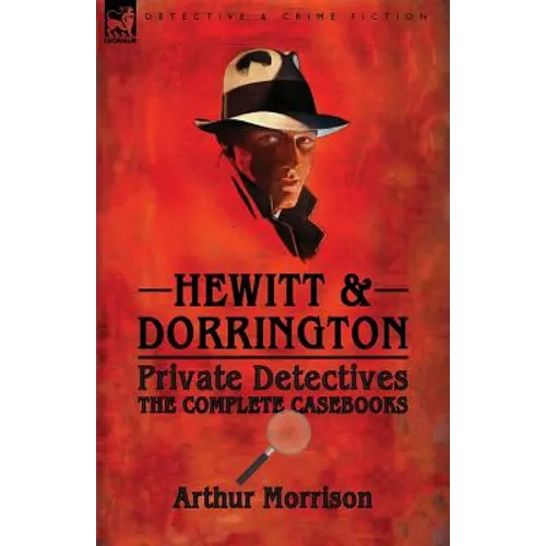 Hewitt & Dorrington Private Detectives: the Complete Casebooks