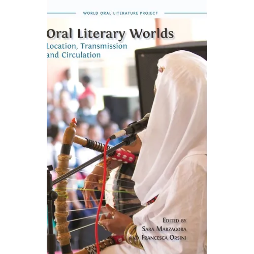 Oral Literary Worlds: Location, Transmission and Circulation