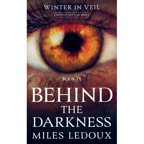Behind the Darkness (Winter in Veil Book 13)