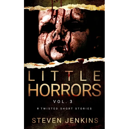 Little Horrors (8 Twisted Short Stories): Vol. 3