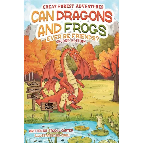 Can Dragons and Frogs Ever Be Friends?: Second Edition