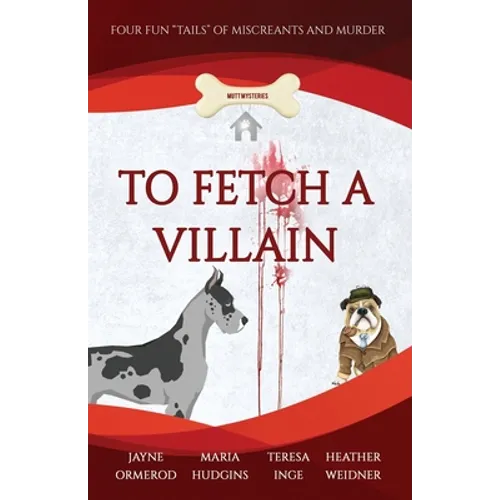 To Fetch a Villain: Four Fun "Tails" of Miscreants and Murder