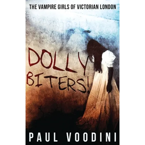 Dolly Biters - The Vampire Girls of Victorian London