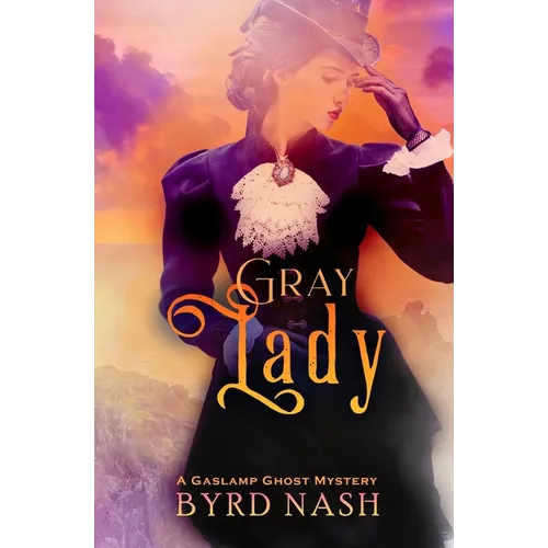 Gray Lady: A Gaslamp Ghost Mystery