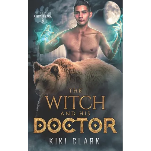 The Witch and His Doctor (Kincaid Pack Book 6)