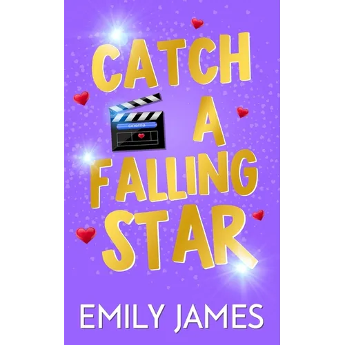 Catch a Falling Star: A Billionaire Movie Star, Enemies to Lovers, Second Chance, Secret Baby Romance