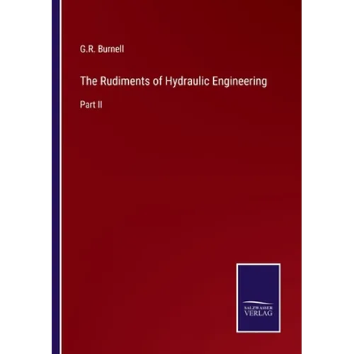 The Rudiments of Hydraulic Engineering: Part II
