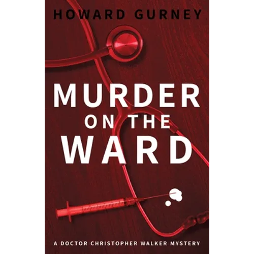 Murder on the Ward: Dr Christopher Walker Medical Murder Mystery Book 1