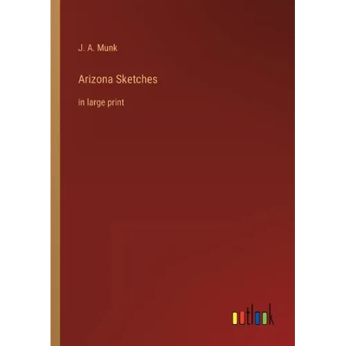 Arizona Sketches: in large print