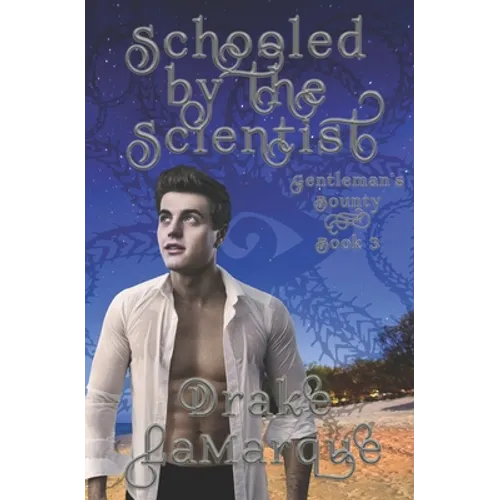 Schooled by the Scientist: Historical MMM+ gay harem paranormal romance