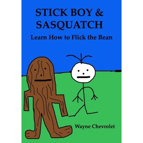 Stick Boy and Sasquatch: Learn How To Flick the Bean