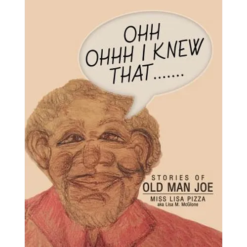 Ohh Ohhh I knew That.......: Stories of Old Man Joe