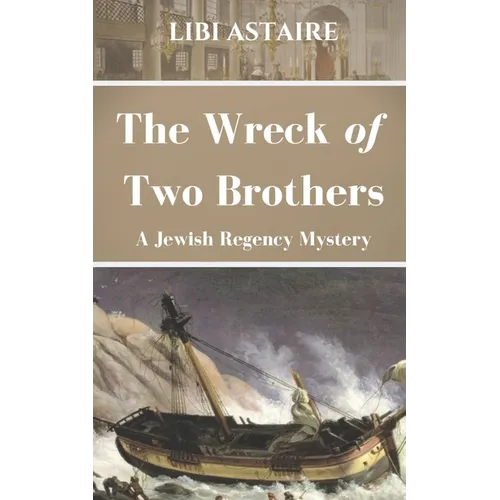 The Wreck of Two Brothers: A Jewish Regency Mystery