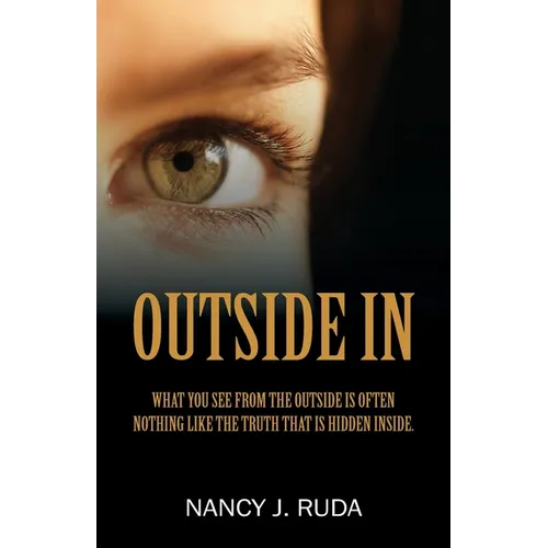 Outside In: What you see from the outside is often nothing like the truth that is hidden inside.
