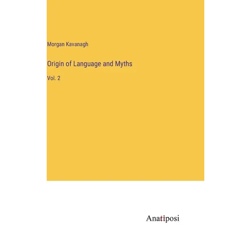 Origin of Language and Myths: Vol. 2