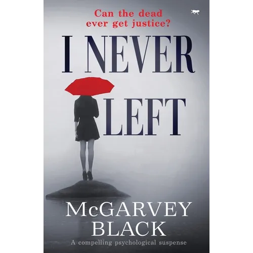 I Never Left: a compelling psychological suspense thriller