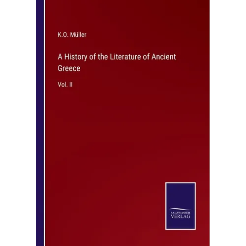 A History of the Literature of Ancient Greece: Vol. II