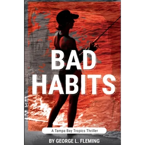 Bad Habits: A Tampa Bay Tropics Thriller