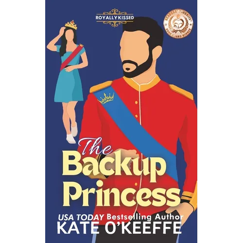 The Backup Princess: A Sweet Royal Enemies to Lovers RomCom