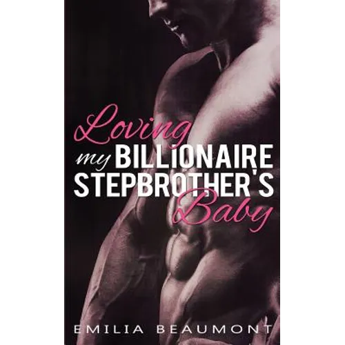 Loving my Billionaire Stepbrother's Baby