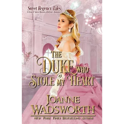 The Duke Who Stole My Heart: A Clean & Sweet Historical Regency Romance