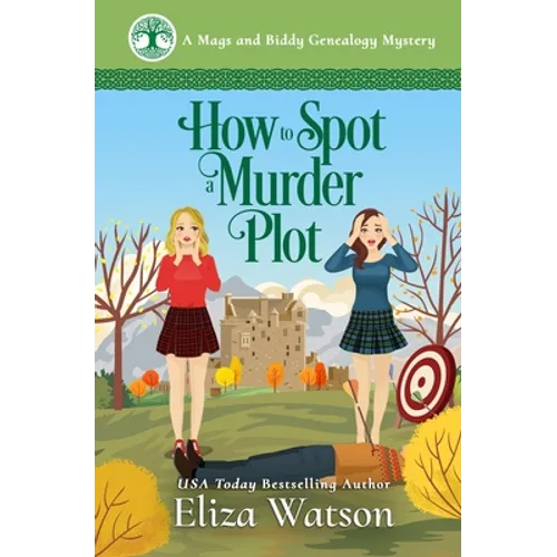 How to Spot a Murder Plot: A Cozy Mystery Set in Scotland