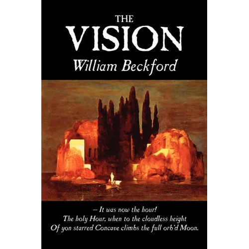 The Vision by William Beckford, Fiction, Visionary & Metaphysical, Classics, Horror