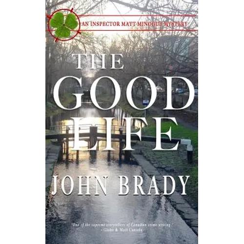 The Good Life: An Inspector Matt Minogue Mystery