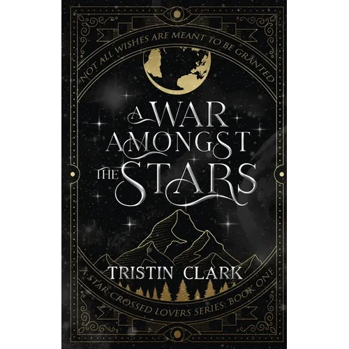 A War Amongst the Stars: A Star-Crossed Lovers Series: Book One (A Dark Sci-Fi Fantasy Romance Novel)
